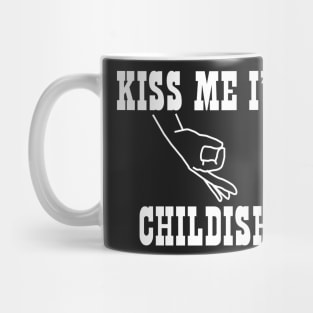 Kiss Me I'm Childish Mug